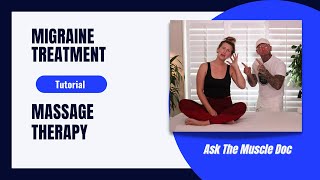 Massage Tutorial For FAST Migraine Relief- Ask The Muscle Doc