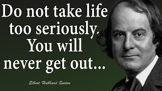 28 Most Powerful Motivational Elbert Hubbard Quotes For Success In Life