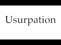 How to Pronounce Usurpation