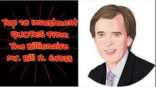 Mr. Bill H  Gross Billionaire Bond King Top 10 Investment Advices