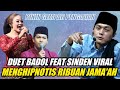 GUS IQDAM TERBARU - BADOL DUET DENGAN SINDEN VIRAL MENGHIPNOTIS RIBUAN JAMAAH