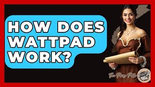 How Does Wattpad Work? - The Prose Path