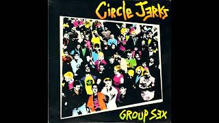 Circle Jerks - Group Sex (Vinyl Rip) HQ