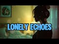 Lonely Echoes - Lyric Video