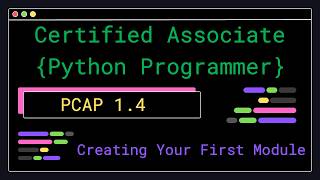 PCAP 1.4 - Creating Your First Module - Certified Associate Python Programmer