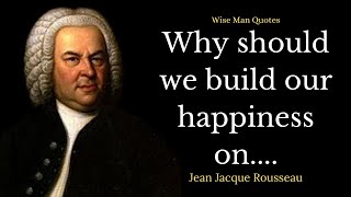 Jean Jacques Rousseau Quotes on Liberty, Desire And Soul | Best Quotes. Aphorisms 2022