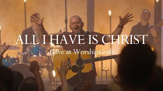All I Have is Christ (Live at WorshipGod)