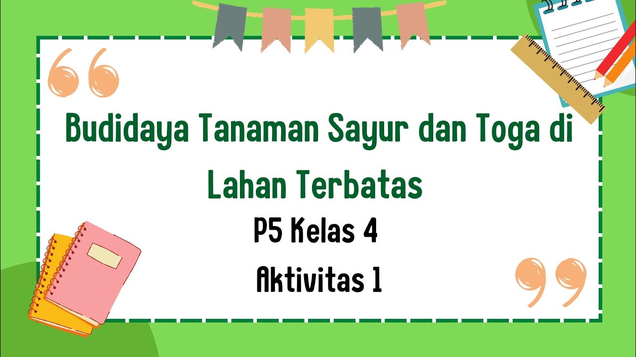 P5 Budidaya Tanaman Sayur Dan Toga Di Lahan Terbatas Aktivitas 1 - YouTube