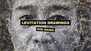 Levitation Drawings - Soe Naing