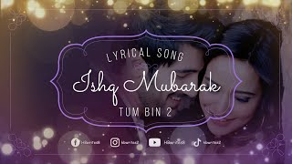 Ishq Mubarak Full Song (LYRICS) - Arijit Singh | Tum Bin 2 Movie #hbwrites #ishqmubarak