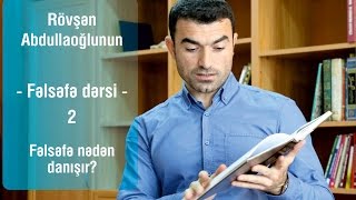 Fəlsəfə dərsi - 2: Fəlsəfə nədən danışır