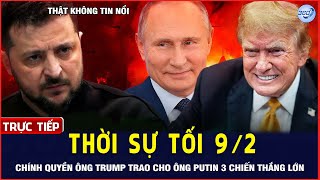 🔴LIVE Thời Sự Tối 9/2: Trump Bất Ngờ Trao Cho Ông Putin 3 Chiến Thắng Lớn | Chuyển Động 360