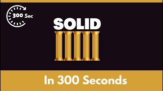 SOLID Principle in 300 seconds
