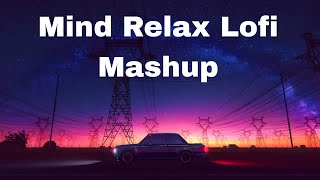 Mind Relax . Lofi Mashup (Slowed+Reverb)#ApMax