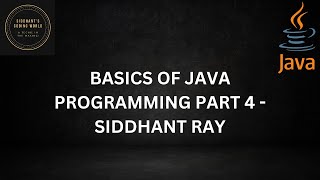 BASICS OF JAVA PROGRAMMING PART 4 - ADVANCED CONTROL FLOW & LOOPS | SIDDHANT'S CODING WORLD