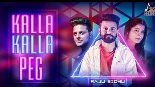 Kalla kalla Peg|( Full HD)|Raju Sidhu|New Punjabi Songs 2019|Latest Punjabi Songs 2019_ RAMAZ RECORD