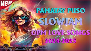 [SLOWJAM] TOP TRENDING OPM Lovesongs Remix 2024 - Pamatay Puso Slow jam Remix Nonstop 2024