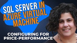 SQL Server in Azure Virtual Machine – Configuring for price-performance