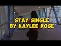 Stay Single by Kaylee Rose ( Lyrics Video)