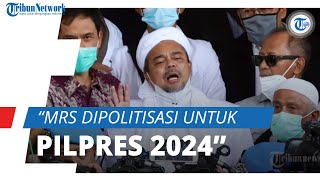 Rizieq Shihab Divonis 4 Tahun Penjara, Kuasa Hukum: Kasus Ini Dipolitisasi untuk Pilpres 2024