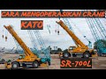 CARA MENGOPERASIKAN CRANE KATO SR-700L