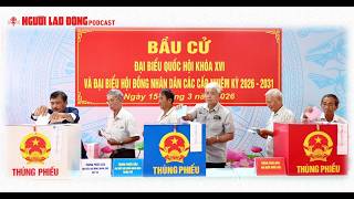 Podcast | Cử tri cả nước hân hoan đi bầu cử | Báo Người Lao Động