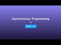 Introduction to Asynchronous Programming in TypeScript