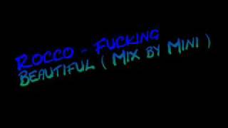 Rocco - Fucking Beautiful ( Mix by Mini ) .wmv