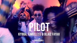 Kybba, Limitlezz & Blaiz Fayah - Pilot