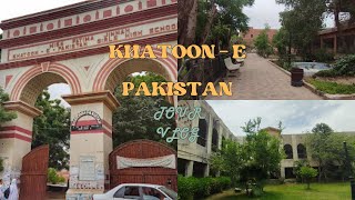 Khatoon-e-Pakistan College Tour Vlog