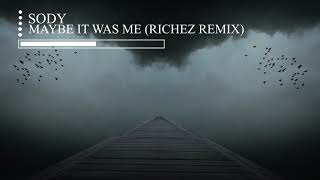 Sody - Maybe It Was Me (Richez Remix)