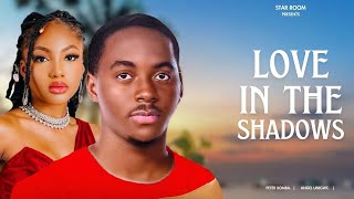 Love In The Shadows | Peter Komba | Angel Unigwe | Emeka Okalibe | Nollywood Movies