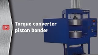 Torque converter piston bonder