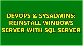 DevOps & SysAdmins: Reinstall Windows Server with SQL Server (2 Solutions!!)