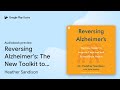 Reversing Alzheimer's: The New Toolkit to… by Heather Sandison · Audiobook preview