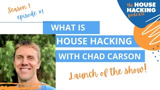 What is House Hacking with Coach Chad Carson