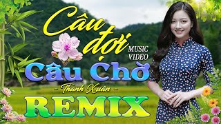 CÂU ĐỢI CÂU CHỜ ➤ Dân Ca Xứ Nghệ 2025 - Lk Nhạc Sống Thôn Quê Phối Mới Nhất TOÀN BÀI HAY