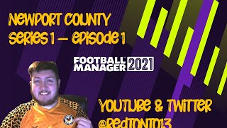 FM21 - Newport County - The Journey - Series 1 - Episode 1 - League 2, Title Fight!