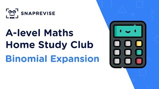 Home Study Club: A-level Maths - Binomial Expansion