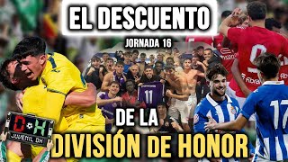 EL DESCUENTO DE LA DIVISIÓN DE HONOR #16 - JORNADA 16 - T24/25