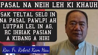 PASAL NA NEIH LEH NA PALSAL PAWLPI AH LUTPAH LEL IN // Rev. Fr. Robert Kam Hau