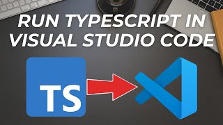 How to Run TypeScript in VS Code