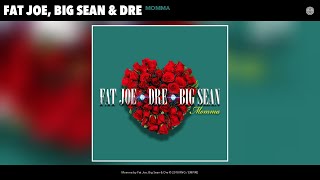 Fat Joe, Big Sean & Dre - Momma (Audio)