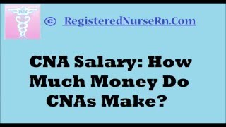 CNA Salary | Certified Nurse Assistant Salary | How Much Do CNAs Make?