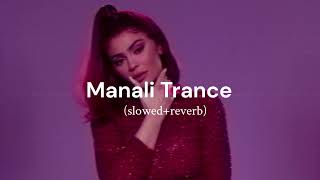 Manali Trance | Yo Yo Honey Singh & Neha Kakkar | slowed + reverb #yoyohoneysingh #lofi
