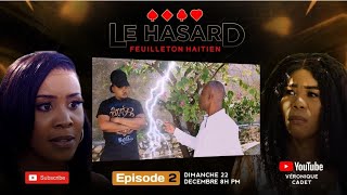 LE HASARD EPISODE 2