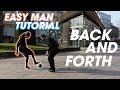 How to do the EASY MAN BACK AND FORTH - EASY MAN TUTORIALS ep. 22