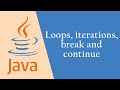 Java: Lesson 4, Loops, iterations, break and continue