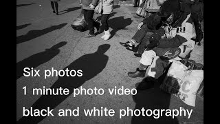 1 minute photo video,Six photos,blackandwhitephotography,1분흑백사진