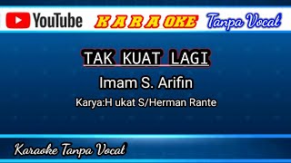 IMAM S. Arifin TAK KUAT LAGI(Karaoke Lirik)